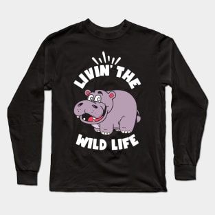 Livin the Wild Life Hippo Zoo Animals Hippos Long Sleeve T-Shirt